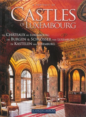 The castles of Luxembourg. Les châteaux du Luxembourg. Die burgen & schlösser von Luxemburg - François Reinert