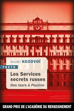 Les services secrets russes : des tsars à Poutine - Andreï Kozovoï