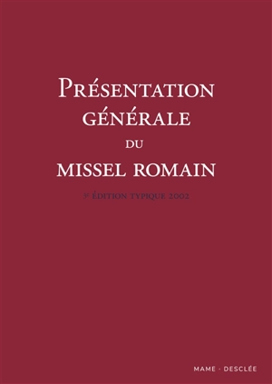 Présentation générale du Missel romain, 3e édition typique 2002 - Commission internationale francophone pour les traductions et la liturgie