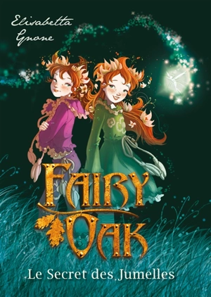 Fairy Oak. Vol. 1. Le secret des jumelles - Elisabetta Gnone