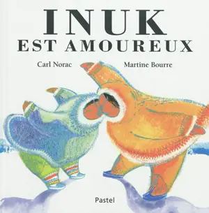 Inuk est amoureux - Carl Norac
