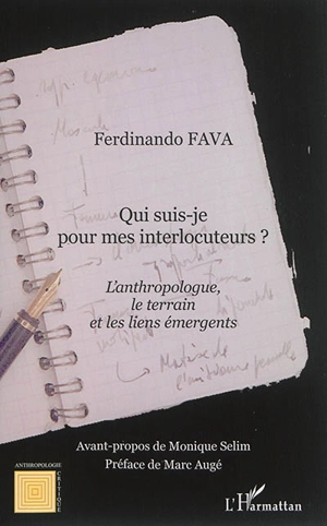 Qui suis-je pour mes interlocuteurs ? : l'anthropologue, le terrain et les liens émergents - Ferdinando Fava