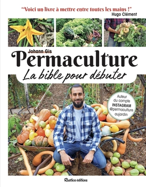 Permaculture, la bible pour débuter - Johann Gis