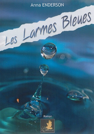 Les larmes bleues - Anna Enderson