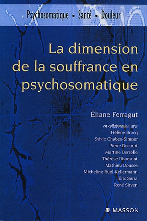 La dimension de la souffrance en psychosomatique - Eliane Ferragut