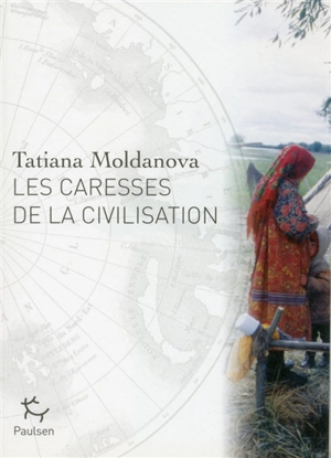 Les caresses de la civilisation - Tatiana Moldanova