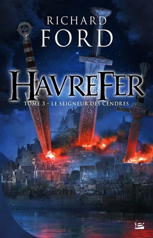 Havrefer. Vol. 3. Le seigneur des cendres - Richard Ford