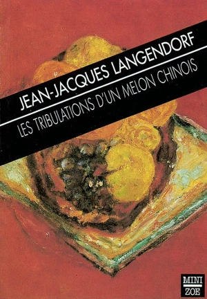 Les tribulations d'un melon chinois - Jean-Jacques Langendorf