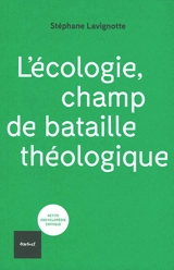 L'écologie, champ de bataille théologique - Stéphane Lavignotte