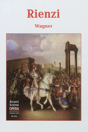 Avant-scène opéra (L'), n° 270. Rienzi - Richard Wagner