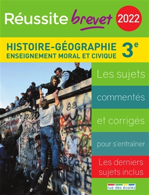 Histoire géographie, enseignement moral et civique collège 3e série générale, 2022 : les sujets commentés et corrigés pour s'entraîner : les derniers sujets inclus