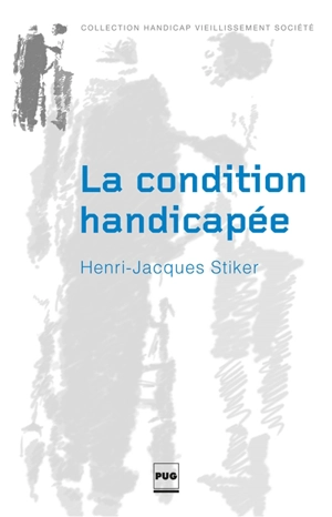 La condition handicapée - Henri-Jacques Stiker
