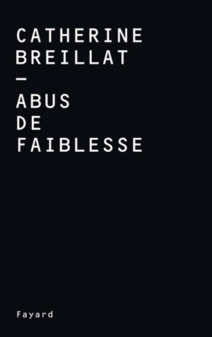 Abus de faiblesse - Catherine Breillat