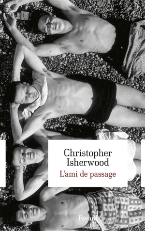 L'ami de passage - Christopher Isherwood