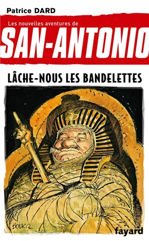 Les nouvelles aventures de San-Antonio. Vol. 19. Lâche-nous les bandelettes - Patrice Dard