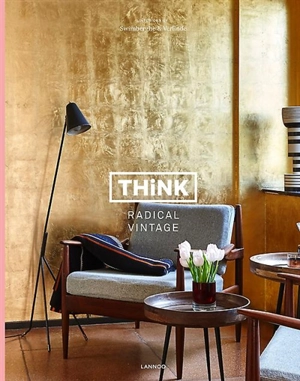 Think, radical vintage : interiors by Swimberghe & Verlinde - Piet Swimberghe