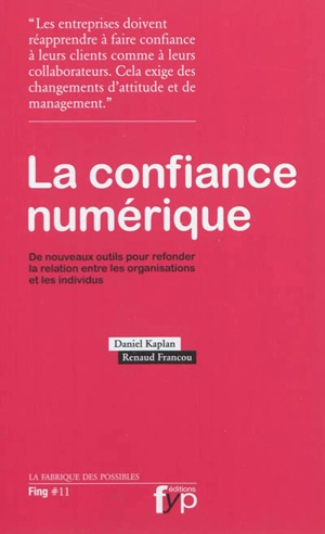 La confiance numérique : de nouveaux outils pour refonder la relation entre les organisations et les individus - Daniel Kaplan