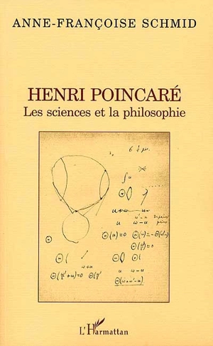 Henri Poincaré : les sciences et la philosophie - Anne-Françoise Schmid