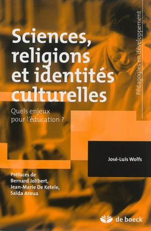 Sciences, religions et identités culturelles : quels enjeux pour l'éducation ? - José-Luis Wolfs