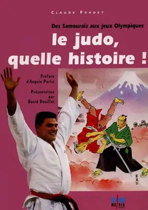 Le judo, quelle histoire ! - Claude Fradet