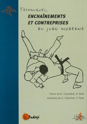 Techniques, enchaînements et contreprises du judo moderne - Emile Couzinié