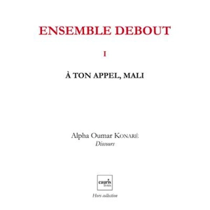 Ensemble debout. Vol. 1. A ton appel, Mali - Alpha Oumar Konaré