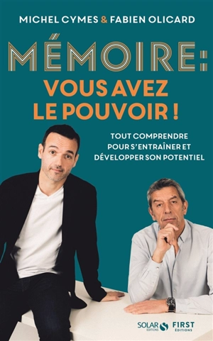 Mémoire : vous avez le pouvoir ! : tout comprendre pour mieux s'entraîner et la développer - Michel Cymes