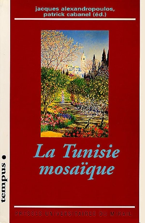 La Tunisie mosaïque : diasporas, cosmopolitisme, archéologies de l'identité