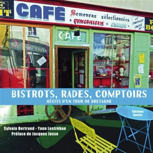 Bistrots, rades, comptoirs : récit d'un tour de Bretagne - Sylvain Bertrand