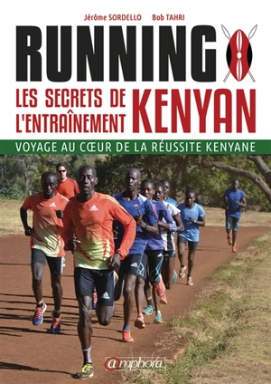 Running : les secrets de l'entraînement kenyan : voyage au coeur de la réussite kenyane - Bouabdellah Tahri