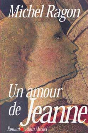 Un amour de Jeanne - Michel Ragon