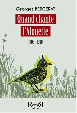 Quand chante l'alouette : 1908-1930 - Georges Bergerat