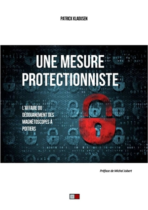 Une mesure protectionniste : l'affaire du dédouanement des magnétoscopes à Poitiers - Patrick Klaousen