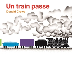 Un train passe - Donald Crews