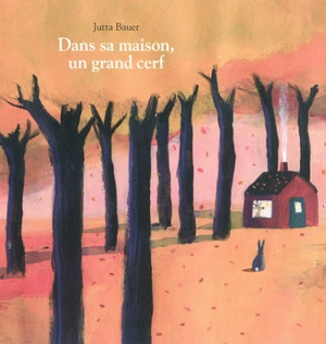 Dans sa maison, un grand cerf - Jutta Bauer