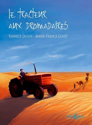 Le tracteur aux dromadaires - Yannick Jaulin