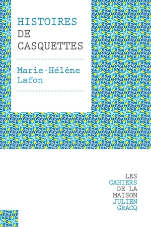 Histoires de casquettes - Marie-Hélène Lafon