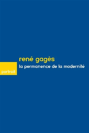 René Gagès : la permanence de la modernité - Philippe Dufieux