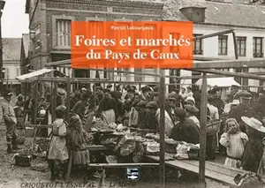 Foires et marchés en pays de Caux - Patrick Lebourgeois