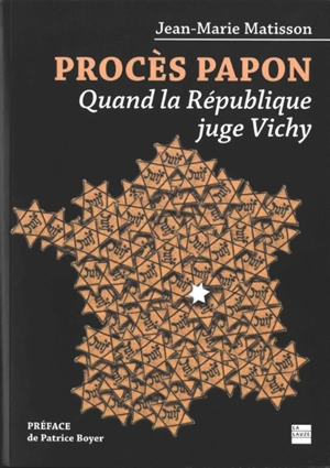 Le procès de Papon ou Le procès de Vichy - Jean-Marie Matisson