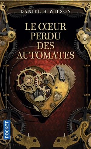 Le coeur perdu des automates - Daniel H. Wilson