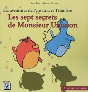 Les aventures de Pensatou et Têtanlère. Les sept secrets de monsieur Unisson : un album à danser + livret d'accompagnement - Lou Tarr