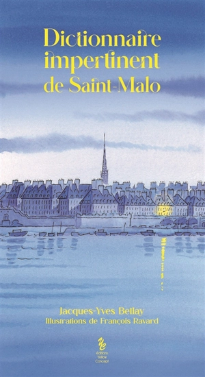 Dictionnaire impertinent de Saint-Malo - Jacques-Yves Bellay