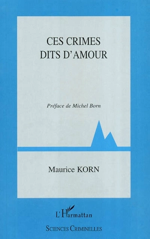 Ces crimes dits d'amour - Maurice Korn