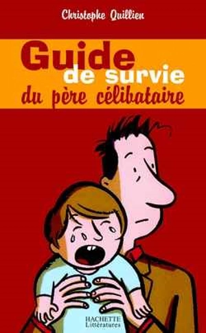 Guide de survie du père célibataire - Christophe Quillien