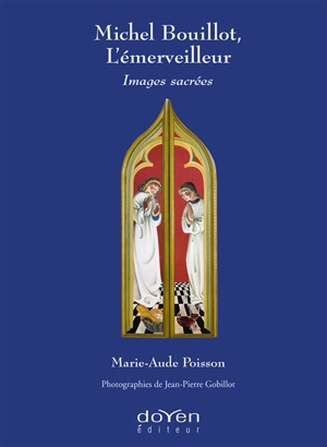 Michel Bouillot, l'émerveilleur : images sacrées - Marie-Aude Poisson