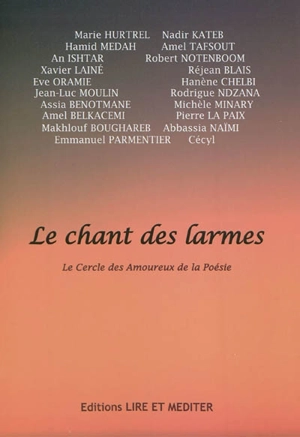 Le chant des larmes - Cercle des amoureux de la poésie (Foulayronnes, Lot-et-Garonne)