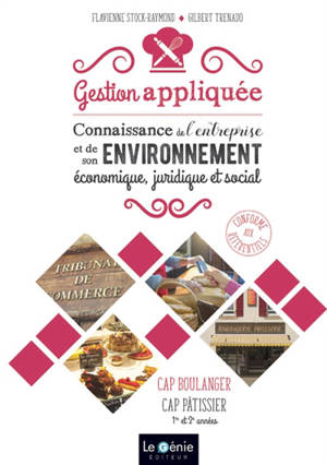 Gestion appliquée : connaissance de l'entreprise et de son environnement : CAP boulanger, CAP pâtissier - Flavienne Stock-Raymond