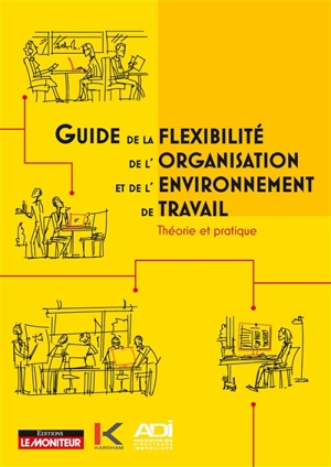 Guide de la flexibilité, de l'organisation et de l'environnement de travail : théorie et pratique - Association des directeurs immobiliers (France)