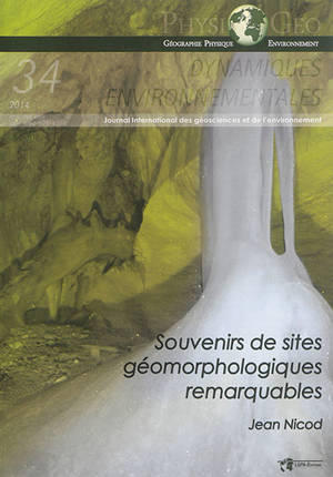 Dynamiques environnementales : journal international des géosciences et de l'environnement, n° 34. Souvenirs de sites géomorphologiques remarquables - Jean Nicod